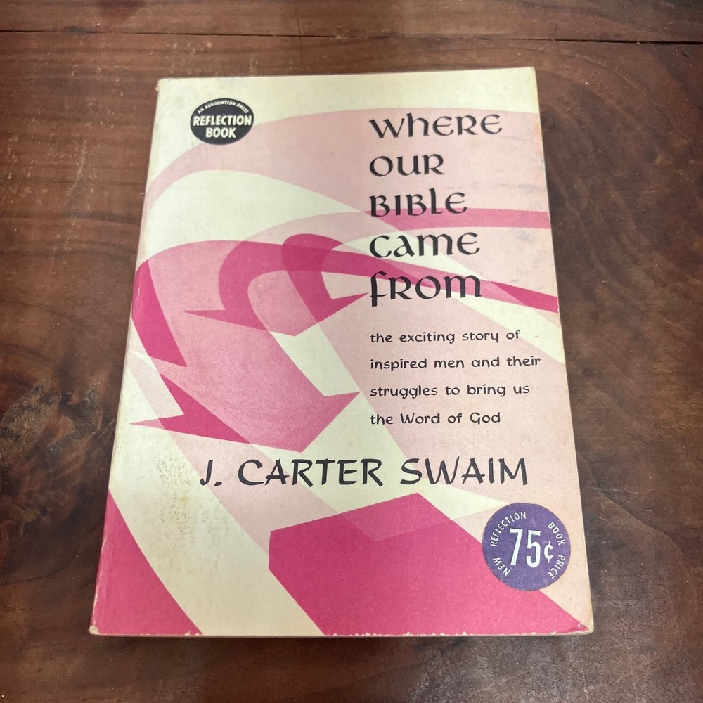 Where Our Bible Came From J. Carter Swaim 1960 Reflection Book Association Press